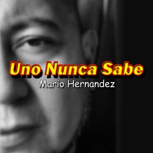 Обложка для Mario Hernandez - Uno Nunca Sabe