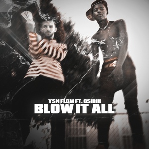 Обложка для YSN Flow feat. Osibih - Blow It All