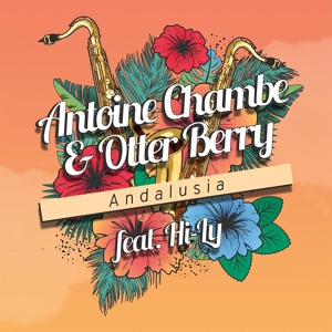 Обложка для Antoine Chambe, Otter Berry feat. Hi-Ly - Andalusia