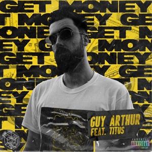 Обложка для Guy Arthur feat. TITUS - Get Money