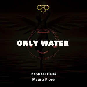 Обложка для Raphael Dalla, Mauro Fiore - Only Water