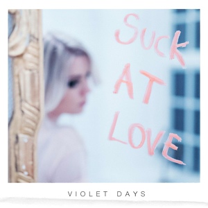 Обложка для Violet Days - Suck at Love