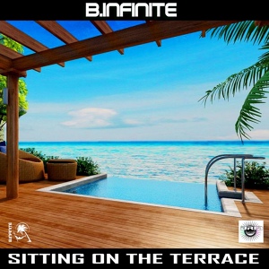 Обложка для B.Infinite - Sitting On The Terrace