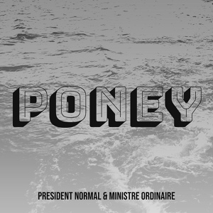 Обложка для PRESIDENT NORMAL & MINISTRE ORDINAIRE - Poney