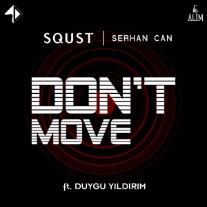 Обложка для SQUST, Serhan Can feat. Duygu Yıldırım - Don't Move