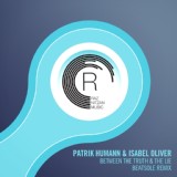 Обложка для Patrik Humann feat. Isabel Oliver - Between The Truth & The Lie (Beatsole Remix)