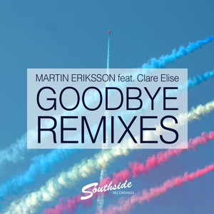 Обложка для Martin Eriksson feat. Clare Elise - Goodbye