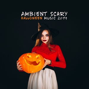 Обложка для Scary Halloween Music - Scary Ambient Music