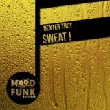 Обложка для Dexter Troy - Sweat!