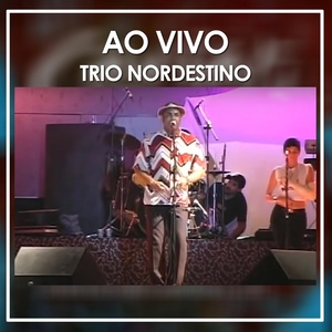 Обложка для Trio Nordestino - É madrugada - Ao Vivo
