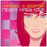 Обложка для Hardwell & Greatski - Never Knew Love [Like This Before]
