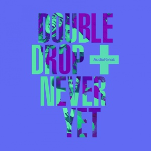 Обложка для Double Drop - Never Yet