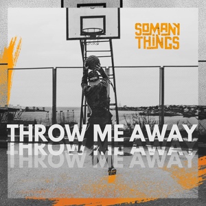 Обложка для So Many Things - Throw Me Away