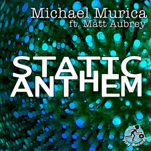 Обложка для Michael Murica feat. Matt Aubrey - Static Anthem