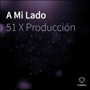 Обложка для 51 X Producción - A Mi Lado