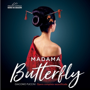 Обложка для Orquesta Reino de Aragón, Ricardo Casero - Madama Butterfly, SC 74, Act I: "Cio-Cio-San! Cio-Cio-San!"
