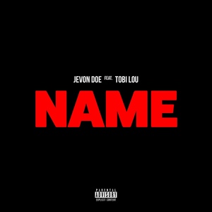 Обложка для Jevon Doe feat. Tobi Lou - Name (feat. Tobi Lou)