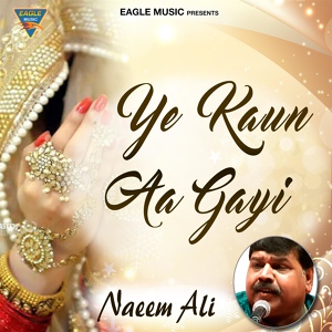 Обложка для Naeem Ali - Ye Kaun Aa Gayi