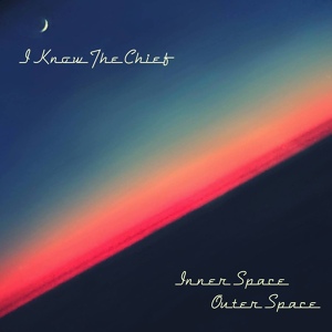 Обложка для I Know The Chief - Inner Space / Outer Space