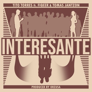Обложка для Tito Torres feat. Fiqeer & Tomas Jantzon - Interesante