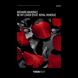 Обложка для Richard Bahericz feat. Royal Riviera - Be My Lover