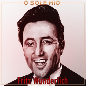 Обложка для Fritz Wunderlich - Willkommen, meine Freinde - Annina! Caramello!