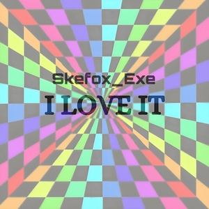 Обложка для Skefox_Exe - I Love It