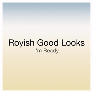 Обложка для Royish Good Looks - I'm Ready