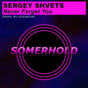 Обложка для Sergey Shvets - Never Foget You (Preview)