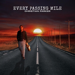 Обложка для Christian Parker - Every Passing Mile