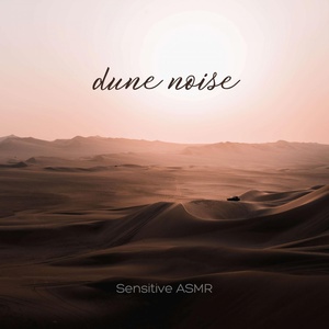 Обложка для Sensitive ASMR - Dune Noise, Pt.2