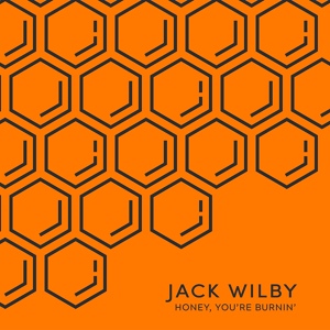 Обложка для Jack Wilby - Honey, You're Burnin'