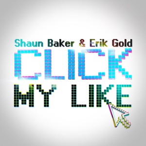 Обложка для Shaun Baker, Erik Gold - Click My Like