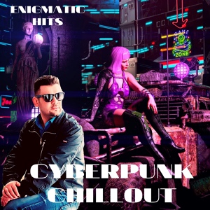 Обложка для Enigmatic Hits - Cyberpunk Chillout