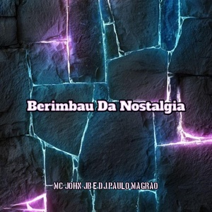 Обложка для MC John JB, DJ Paulo Magrão - Berimbau da Nostalgia