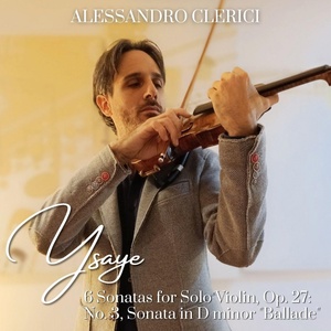 Обложка для Alessandro Clerici - 6 Sonatas for Solo Violin, Op. 27: No. 3, Sonata in D Minor "Ballade"