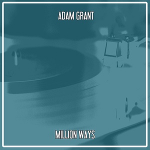 Обложка для Adam Grant - Million Ways (Nu Ground Foundation Deep Instrumental Dub)