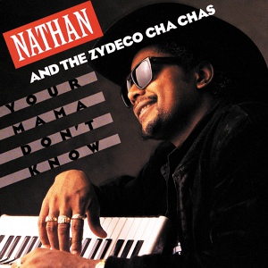 Обложка для Nathan And The Zydeco Cha-Chas - Slow Horses And Fast Women