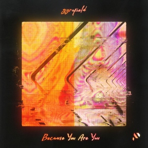 Обложка для gyrofield - Because You Are You