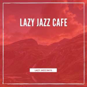 Обложка для Lazy Jazz Cafe - Villa Villa