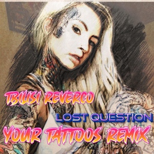 Обложка для Tbilisi Reverco, Lost Question - Your tattoos