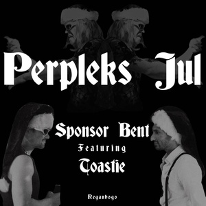 Обложка для Sponsor Bent feat. Toastie, Reganbogo - Perpleks Jul