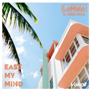 Обложка для LoMalo, GINA VOCA - Ease My Mind