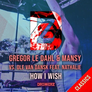 Обложка для Gregor le Dahl, Mansy, Ole van Dansk feat. Nathalie - How I Wish