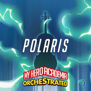 Обложка для The Marcus Hedges Trend Orchestra - Polaris (From "Boku No Hero Academia")