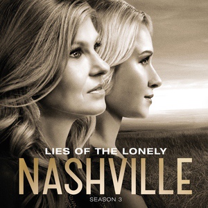 Обложка для Nashville Cast - Lies of the Lonely (feat. Connie Britton)