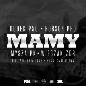 Обложка для Dudek P56, Wieszak ZDR, Mysza PK feat. Robson PRO, Wiktoria Lech - Mamy (feat. Robson PRO, Wiktoria Lech)