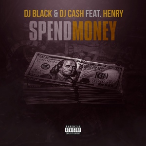 Обложка для DJ Black & DJ Cash feat. Henry feat. Henry - Spend Money