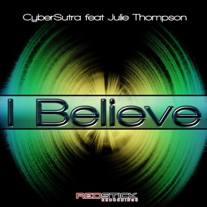 Обложка для Cybersutra Featuring Julie Thompson - I Believe (Original Mix) [House 2009] [musicore.net]
