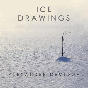 Обложка для Alexander Demidov - Ice Drawings